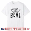 Keeping It Real Estate Job Broker Professional Design Shirt