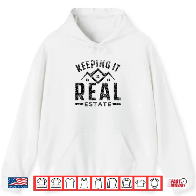 Hoodie Keeping It Real Estate Job Broker Professional Design Shirt