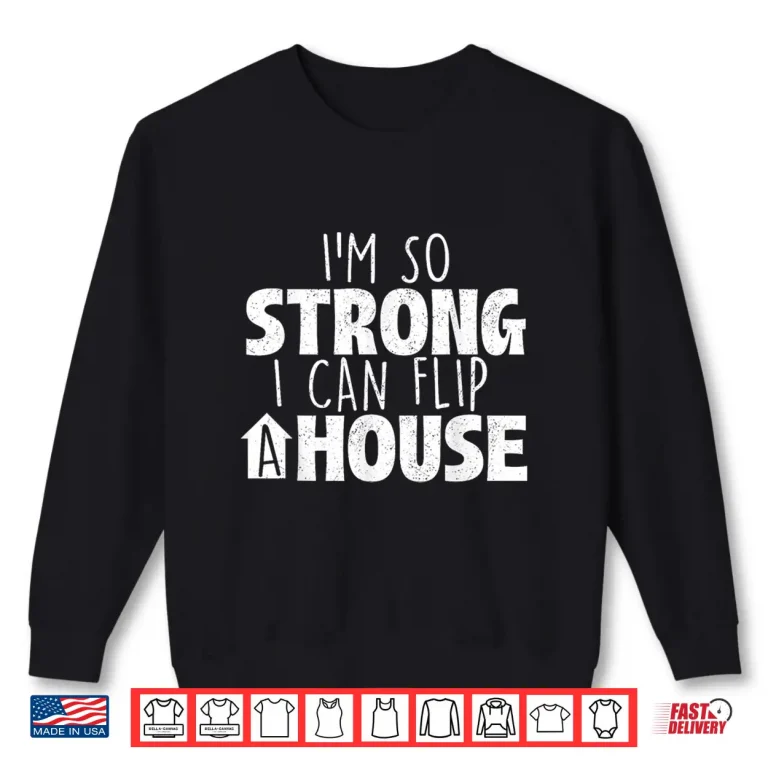 Sweatshirt I Can Flip A House Professional Real Estate Broker Shirt