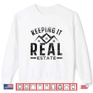 Sweatshirt Keeping It Real Estate Job Broker Professional Design Shirt