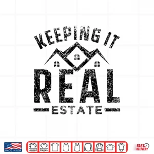 Design Keeping It Real Estate Job Broker Professional Design Shirt