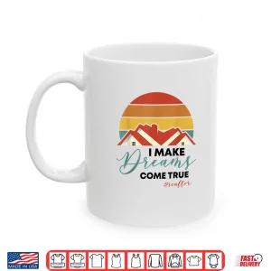 I Make Dreams Come True Retro Real Estate Agent Shirt 1 Mug I Make Dreams Come True Retro Real Estate Agent Shirt