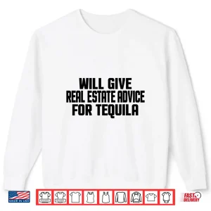 Sweatshirt Real Estate Advice For Tequila Professional Statement Shirt