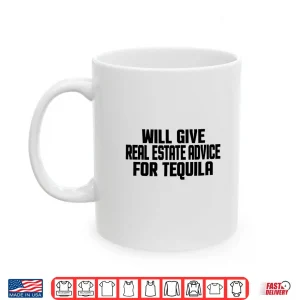 Mug Real Estate Advice For Tequila Professional Statement Shirt