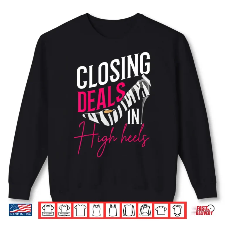 Sweatshirt Real Estate Agent Closing Deals Professional Graphic Shirt