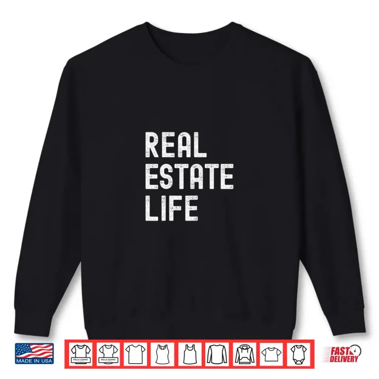 Sweatshirt Real Estate Life Realtor Agent Professional Graphic Shirt
