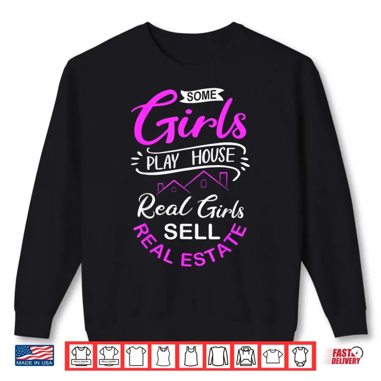 Sweatshirt Real Girls Sell Real Estate Professional Statement Shirt