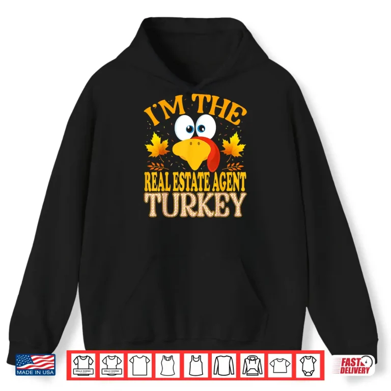 Thanksgiving Real Estate Agent Turkey Festive Holiday Shirt 1 Hoodie Thanksgiving Real Estate Agent Turkey Festive Holiday Shirt