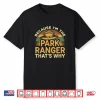 Because Im The Park Ranger Professional Statement Shirt