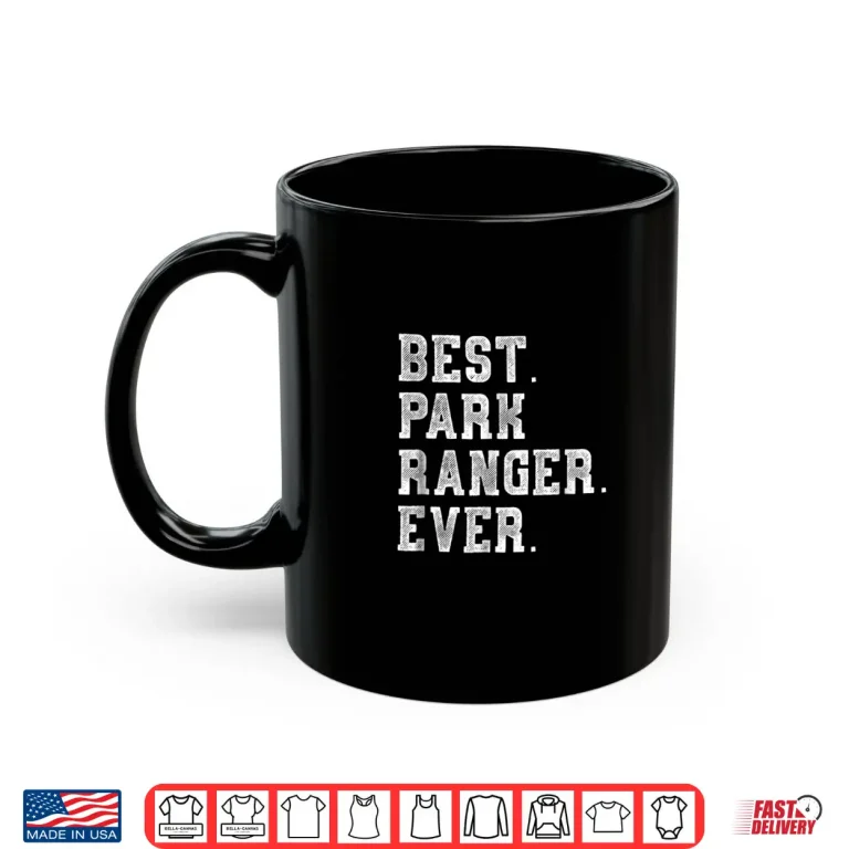 Mug Best Park Ranger Ever Professional Achievement Graphic Shirt