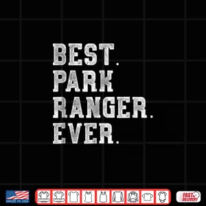 Design Best Park Ranger Ever Professional Achievement Graphic Shirt