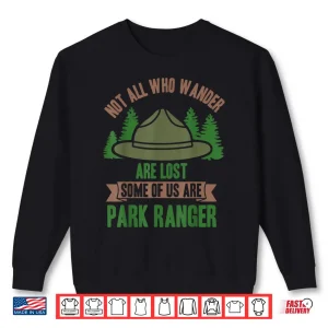 Sweatshirt Not All Who Wander Are Lost Park Ranger Heritage Shirt