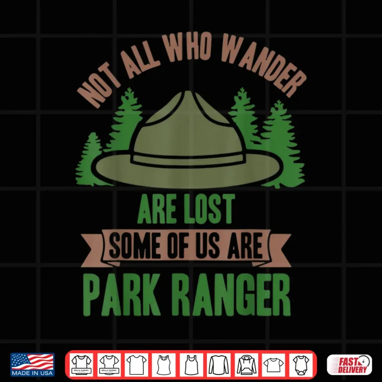 Design Not All Who Wander Are Lost Park Ranger Heritage Shirt