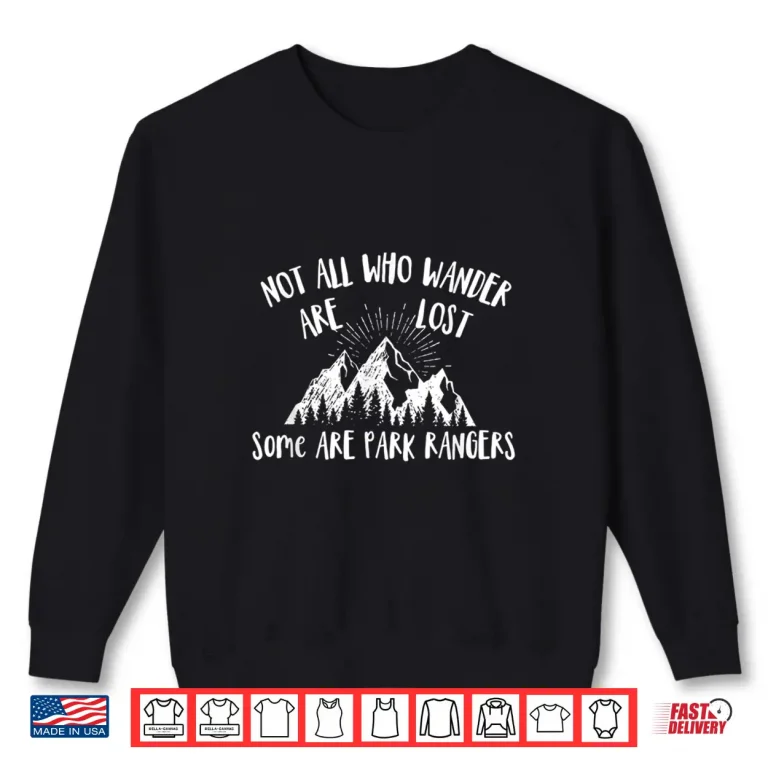 Sweatshirt Park Ranger Not All Who Wander Are Lost National Parks Shirt