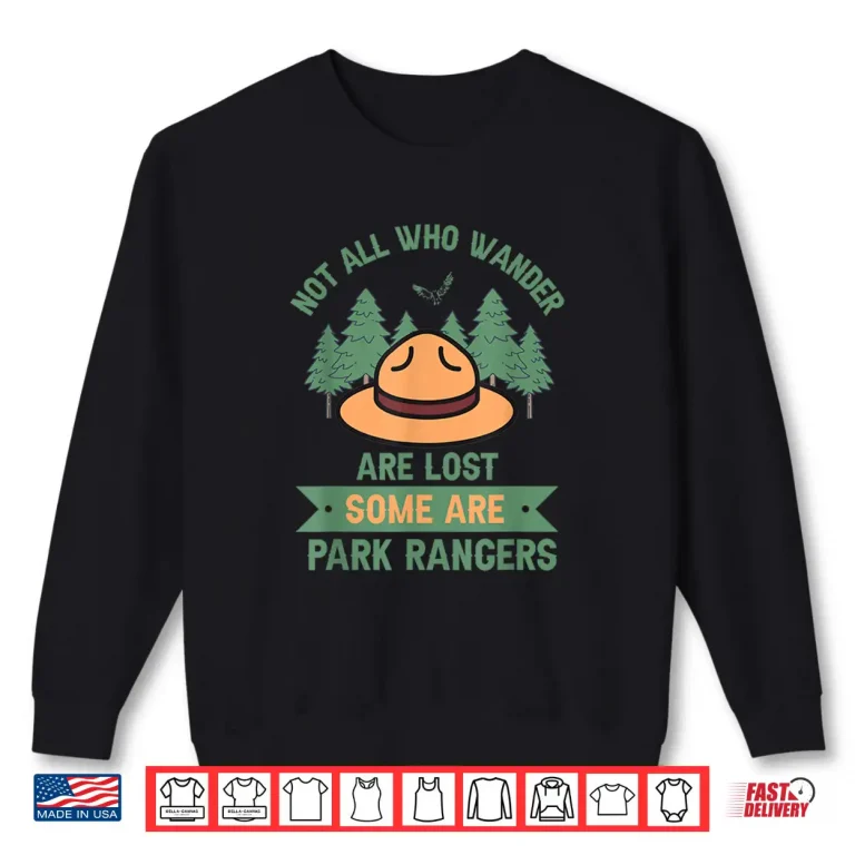 Sweatshirt Park Ranger Not All Who Wander Are Lost Hiking Shirt