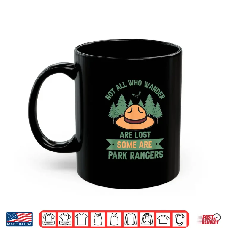 Mug Park Ranger Not All Who Wander Are Lost Hiking Shirt
