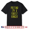 Pretend Im A Forest Ranger Lazy Halloween Costume Shirt