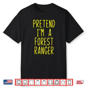 Pretend Im A Forest Ranger Lazy Halloween Costume Shirt