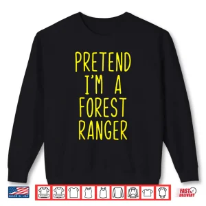 Sweatshirt Pretend Im A Forest Ranger Lazy Halloween Costume Shirt
