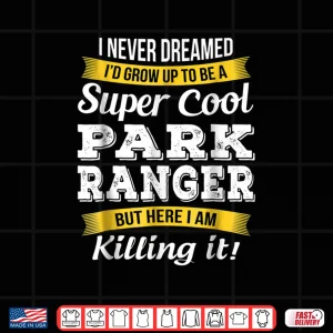 Design Super Cool Park Ranger Professional Appreciation Gift Shirt