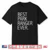 Best Park Ranger Ever Forest Ranger Parklands Graphic Shirt