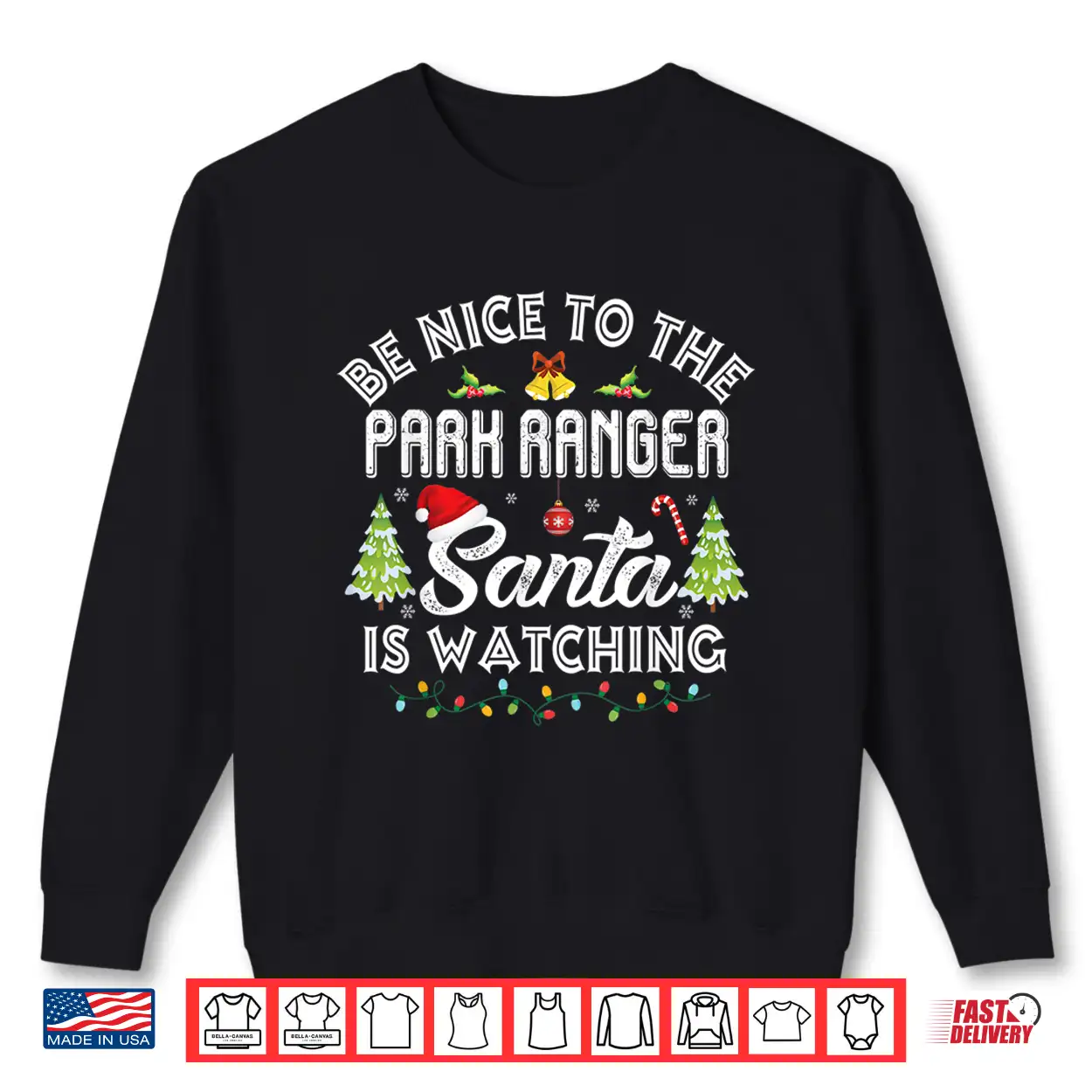 Be Nice To The Park Ranger Santa Is Watching Holiday Shirt Be Nice To The Park Ranger Santa Is Watching Holiday Shirt