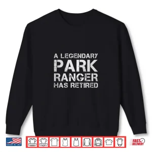 Sweatshirt Legendary Park Ranger Retired Forest Warden Achievement Shirt