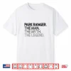 Park Ranger Man Myth Legend Professional Achievement Shirt