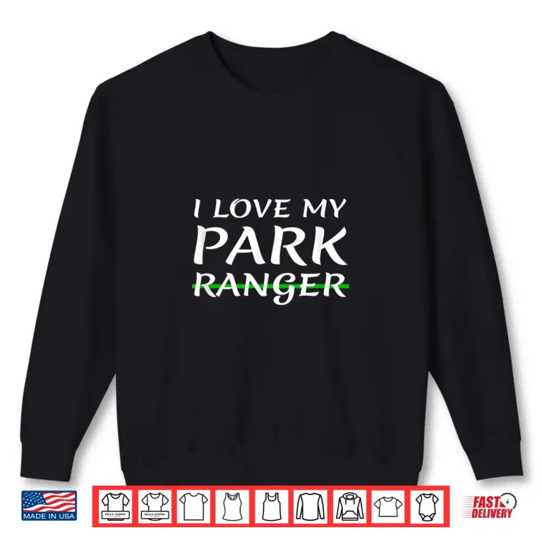 Sweatshirt Park Ranger Relationship Appreciation Personal Identity Shirt