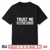 Trust Me Im A Park Ranger Professional Statement Shirt