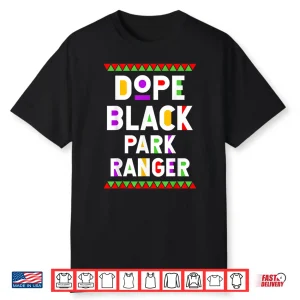 Dope Black Park Ranger African American Professional Pride Shirt