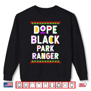 Sweatshirt Dope Black Park Ranger African American Professional Pride Shirt