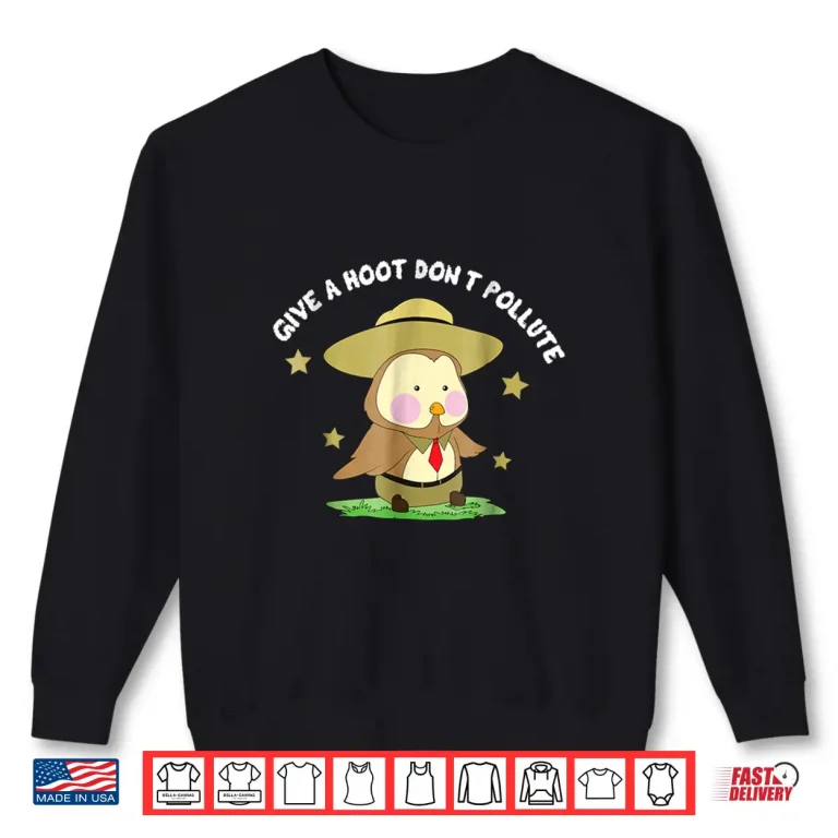 Sweatshirt Give A Hoot Dont Pollute Owl Park Ranger Pun Shirt