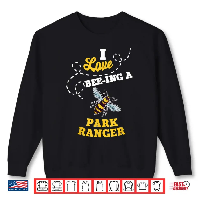 Sweatshirt Honey Bee Job Profession Park Ranger Nature Graphic Shirt