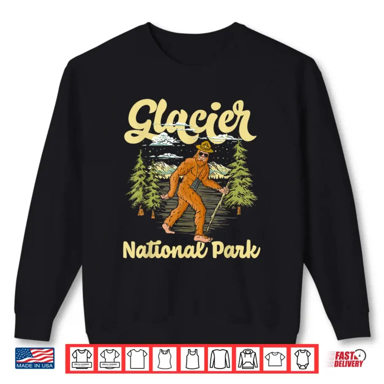 Sweatshirt Glacier National Park Ranger Bigfoot Sasquatch Montana Shirt