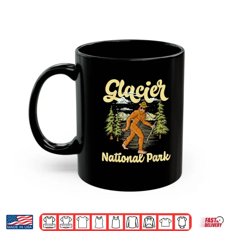 Mug Glacier National Park Ranger Bigfoot Sasquatch Montana Shirt