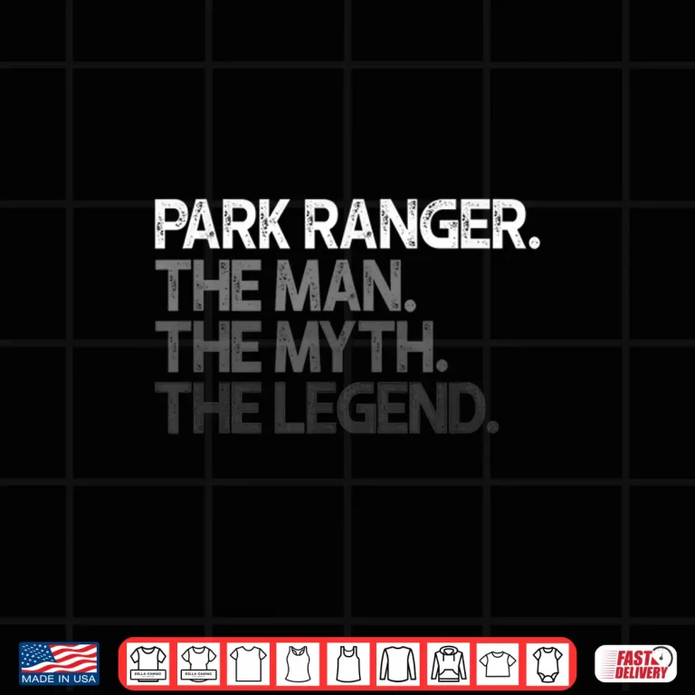 Design Park Ranger The Man Myth Legend Professional Statement Shirt