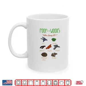 Mug Poop In The Woods Animals National Park Ranger Humor Shirt