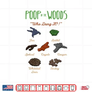 Design Poop In The Woods Animals National Park Ranger Humor Shirt