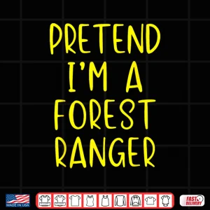 Design Pretend Im A Forest Ranger Halloween Costume Simple Shirt