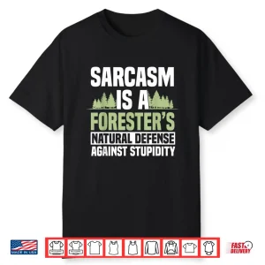 Arboriculturist Forest Manager Forestry Sarcasm Shirt