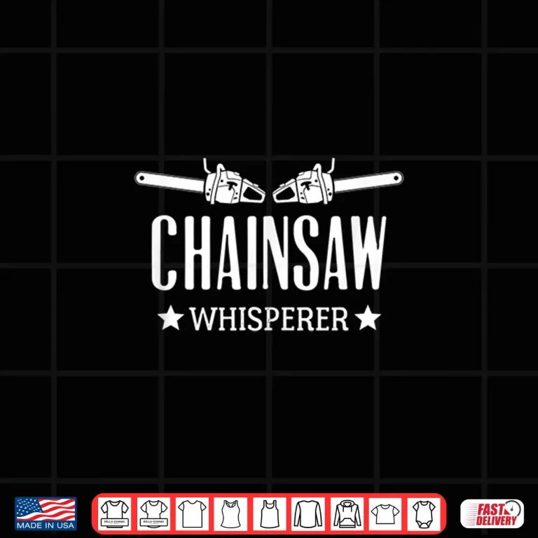 Design Chainsaw Whisperer Arborist Lumberjack Tree Cutter Shirt