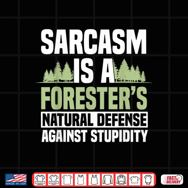 Design Arboriculturist Forest Manager Forestry Sarcasm Shirt