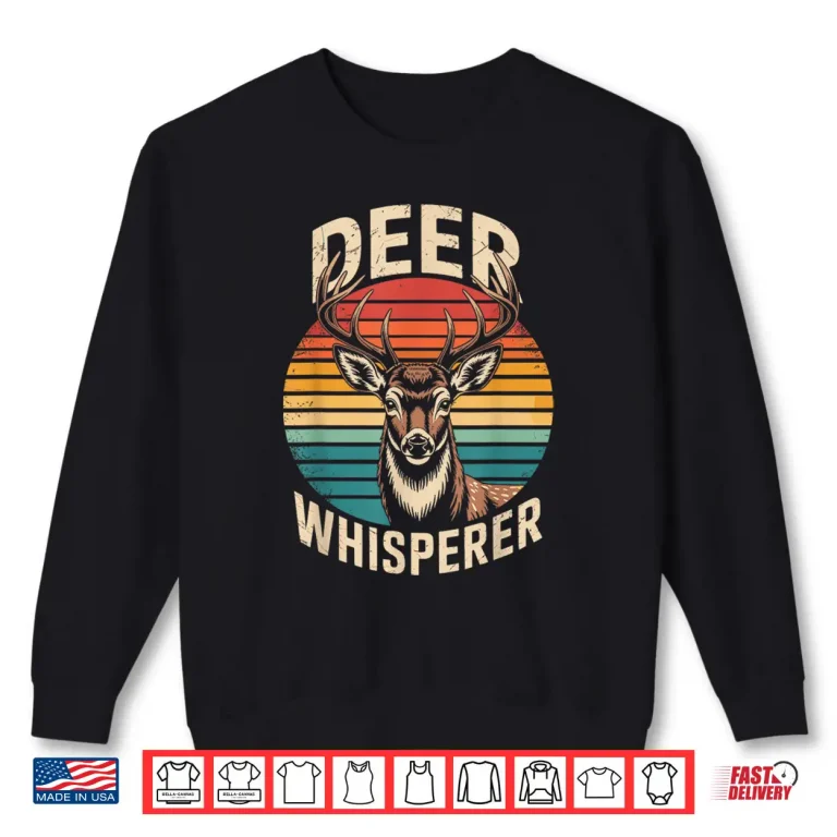 Sweatshirt Deer Whisperer Wildlife Animal Lover Aesthetic Shirt