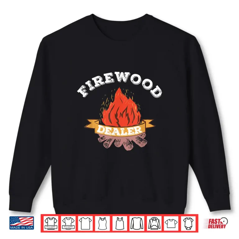 Sweatshirt Firewood Dealer Wood Seller Lumberjack Work Shirt