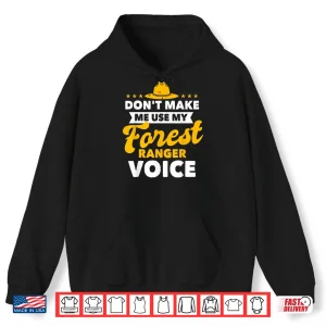 Forest Ranger Voice Funny Nature Conservationist Shirt 1 Hoodie Forest Ranger Voice Funny Nature Conservationist Shirt