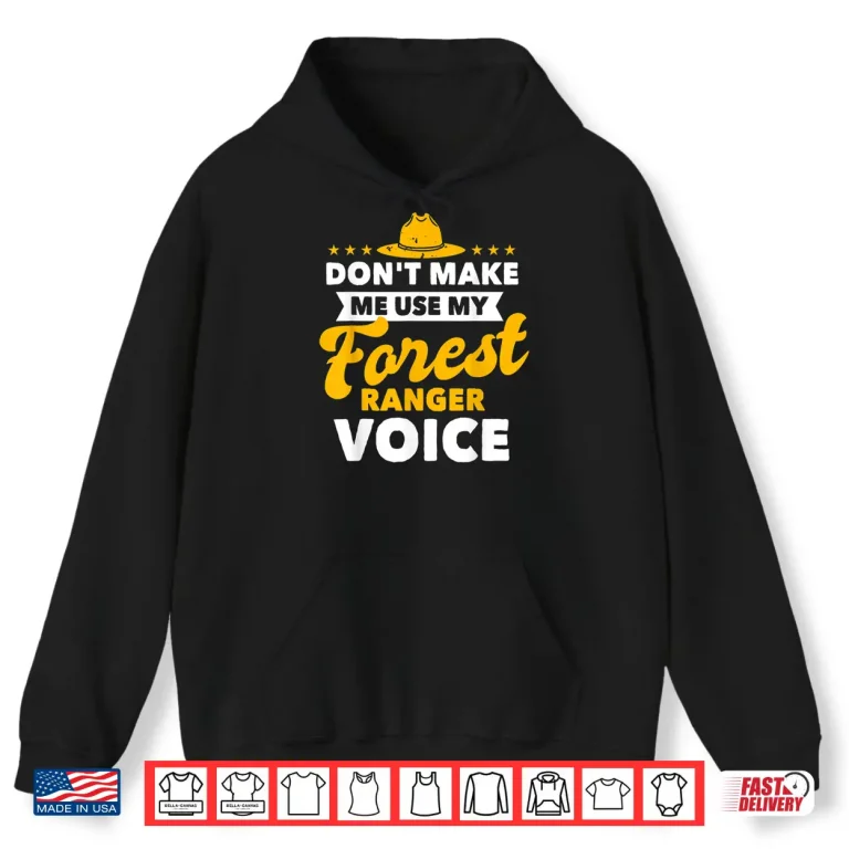 Hoodie Forest Ranger Voice Funny Nature Conservationist Shirt