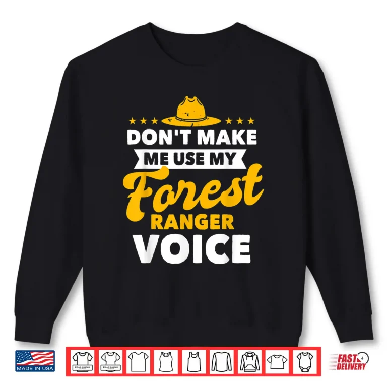 Sweatshirt Forest Ranger Voice Funny Nature Conservationist Shirt