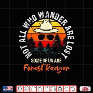 Design Forest Ranger Wander Not Lost Nature Conservation Shirt