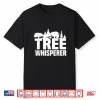 Forester Tree Whisperer Arboriculturist Management Shirt